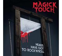 MAGICK TOUCH - HEADS HAVE GOT TO ROCK 'N' ROLL - New CD - 17 - S72z