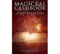 Magickal Cashbook: Attract Money Fast With Ancient Secrets And Modern Wealth Magick (The Gallery of Magick)