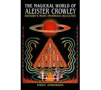 Magickal World of Aleister Crowley : History's most infamous occultist