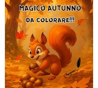 MAGICO AUTUNNO DA COLORARE!!!: Libro interattivo con rime e immagini da colorare