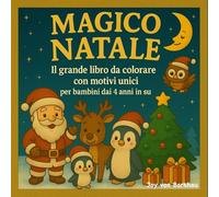 MAGICO NATALE Il grande libro da colorare con motivi unici per bambini dai 4 anni in su