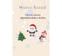 Magico Natale - libro da colorare: Atmosfera dolce e festiva