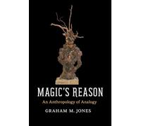 Magic's Reason: An Anthropology of Analogy