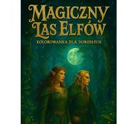 Magiczny las elfów - kolorowanka dla dorosłych: Coloring Book - magic forest | Coloring for Kids & adults | book for boys & girls