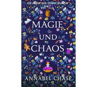 Magie und Chaos: 4 (Die Hexen von Starry Hollow)