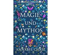 Magie und Mythos: 8 (Die Hexen von Starry Hollow)