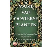 Magie van Oosterse Planten: De Energie van de Vijf Elementen en de Praktijk van Groene Heksen (The Magic of Nature & Green Witchcraft)