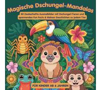 Magische Dschungel-Mandalas: 50 Zauberhafte Ausmalbilder mit Dschungel-Tieren und spannenden Fun Facts