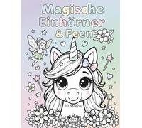 Magische Einhörner & Feen: 30 Motive