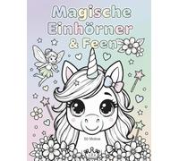 Magische Einhörner & Feen: 50 Motive