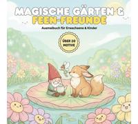 Magische Gärten & Feen-Freunde: Ein zauberhaftes Malbuch mit über 20 Feen & Gnomen für Erwachsene & Kinder | Kawaii Fantasie im Zaubergarten
