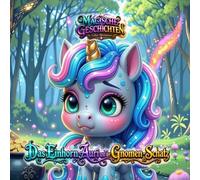 Magische Geschichten voller Abenteuer. Das Einhorn Auri und der Gnomen-Schatz.: Eine illustrierte Gutenachtgeschichte über Mut, Freundschaft und den ... 6-8-Jährige. (Tiny Titans World) (DE Edition)
