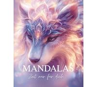Magische Mandalas für Erwachsene: Spirituelles Ausmalbuch mit Wölfen, Energie & Achtsamkeit - Entspannung, Meditation & innerer Ruhe: Zeit nur für dich! Tiermandalas und vieles mehr