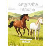 Magische Pferde: Mein großes Malbuch