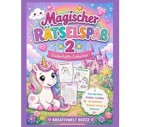 Magischer Rätselspaß 2: Zauberhafte Einhörner - Rätsel, Suchbilder, Labyrinthe & Malspaß für Kinder ab 4 Jahren