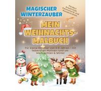 Magischer Winterzauber - Mein Weihnachtsmalbuch: Ein liebevoll gestaltetes Ausmalbuch für Kinder von 4-8 Jahren - mit Motiven rund um Weihnachten & Winter