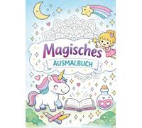 Magisches Ausmalbuch: Mandalas, Ausmalbilder & magische Mitmach-Abenteuer für Kinder