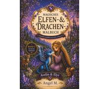 Magisches Elfen- & Drachen-Malbuch Band 2: Für Kinder ab 10 Jahren, Jugendliche und Erwachsene - Band 2 - Der Ruf des Saphirgrats - 30 Neue ... von Myravael (Alle Bücher - Große Auswahl)
