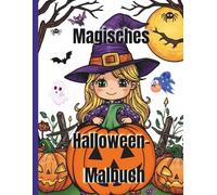 Magisches: Halloween Malspaß für Kinder Kreatives Ausmalbuch mit Hexen Geistern und Monstern