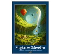 Magisches Schweben (Wandkalender 2026 DIN A2 hoch), CALVENDO Monatskalender: Wenn Heißluftballons den Himmel durchqueren und Landschaften sich wie Träume entfalten - inspiriert vom Staunen selbst
