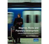 Magmas, Rocks and Planetary Development: A Survey of Magma/Igneous Rock Systems