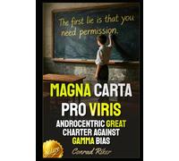 Magna Carta Pro Viris: Androcentric Great Charter Against Gamma Bias (redpilled revolutionary civil rights for men (satire))