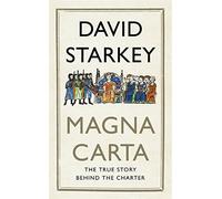 Magna Carta: The True Story Behind the Charter by David Starkey (2015-04-23)