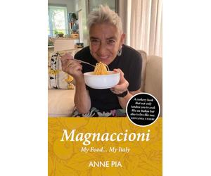 Magnaccioni: My Food... My Italy - 'This is more than a cookery book. It is a glorious ‘Te Deum’ to Italy expressed through food, wine, music and anecdote.' RONNIE COVERY