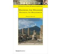 Magnesia on the Meander - An Archaeological Guide: The City of Artemis with the White Eyebrows
