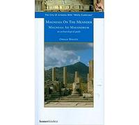 Magnesia on the Meander: An Archaeological Guide - The City of Artemis with the White Eyebrows (Homer Archaeological Guides)