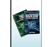 Magnesium and Zinc Missing Keys To Vibrant Health: Two Book Bundle (The Mind & Body Wellness Series)