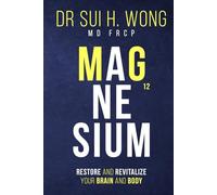 Magnesium: Restore and Revitalize Your Brain and Body