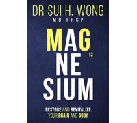 Magnesium: Restore and Revitalize Your Brain and Body
