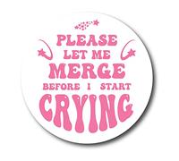 Magnet Me Up Pink Please Let Me Merge Before I Start Crying Magnet Decal, 5 Inch, Heavy Duty Automotive Magnet for Car, Truck, SUV, or Any Other Magnetic Surface, Gen Z Meme, Made in The USA