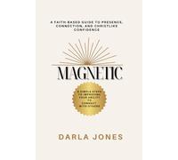 MAGNETIC: A faith-based guide to presence, connection, and Christlike confidence (Christian Living)