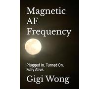 Magnetic AF Frequency: Plugged In. Turned On. Fully Alive.