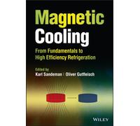 Magnetic Cooling : From Fundamentals to High Efficiency Refrigeration
