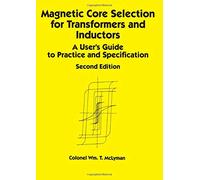 Magnetic Core Selection for Transformers and Inductors: A User's Guide to Practice and Specifications, Second Edition (Electrical & Computer Engineering)