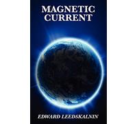 Magnetic Current: A Classic Exploration of Magnetism and Natural Forces