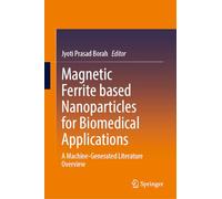 Magnetic Ferrite Based Nanoparticles for Biomedical Applications: A Machine-Generated Literature Overview