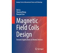 Magnetic Field Coils Design: Towards Applications in Atomic Devices (Springer Series in Measurement Science and Technology)