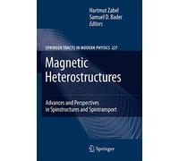 Magnetic Heterostructures: Advances and Perspectives in Spinstructures and Spintransport: 227 (Springer Tracts in Modern Physics, 227)