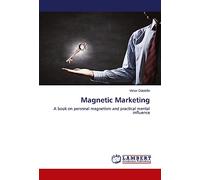 Magnetic Marketing: A book on personal magnetism and practical mental influence