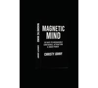 Magnetic Mind: MAGNETIC MIND The Premium Edition - A 30-Day Mastermind Blueprint to Rewire Your Subconscious, Radiate Power & Attract Anything You Desire