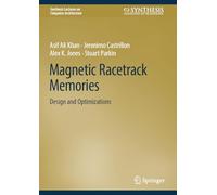 Magnetic Racetrack Memories: Design and Optimizations (Synthesis Lectures on Computer Architecture)