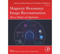 Magnetic Resonance Image Reconstruction: Theory, Methods, and Applications: Volume 7 (Advances in Magnetic Resonance Technology and Applications, Volume 7)