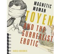 Magnetic Woman: Toyen and the Surrealist Erotic (Russian and East European Studies)