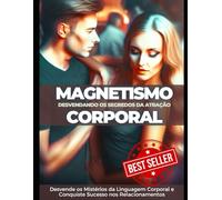 Magnetismo Corporal: Desvendando os Segredos da Atração