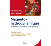 Magnéto-hydrodynamique (LMD physique): Des plasmas de laboratoire à l'astrophysique - Cours et exercices corrigés