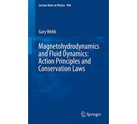 Magnetohydrodynamics and Fluid Dynamics: Action Principles and Conservation Laws: 946 (Lecture Notes in Physics, 946)